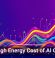 The High Energy Cost of AI Growth